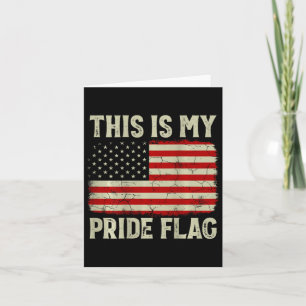 This Is My Pride Flag 4th Of July Patriotic Usa Fl Card