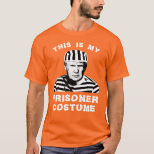 This is my Prisoner Trump Costume T-Shirt