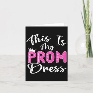 This Is My Prom Dress Graduation School Girl Women Card