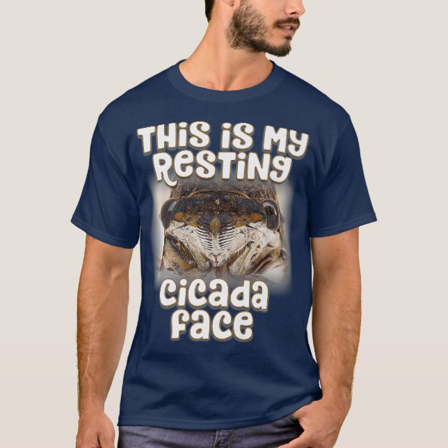This is my Resting Cicada Face - Funny Cicada T-Shirt (Front)