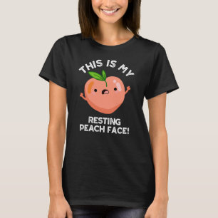 This Is My Resting Peach Face Pun Dark BG T-Shirt