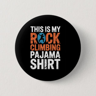 This Is My Rock Climbing Pajama Shirt Adventure Bo 6 Cm Round Badge