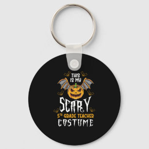 This Is My Scary 5th Grade Teacher Costume Key Ring