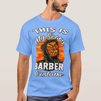 This Is My Scary Barber Costume for Men and Women T-Shirt