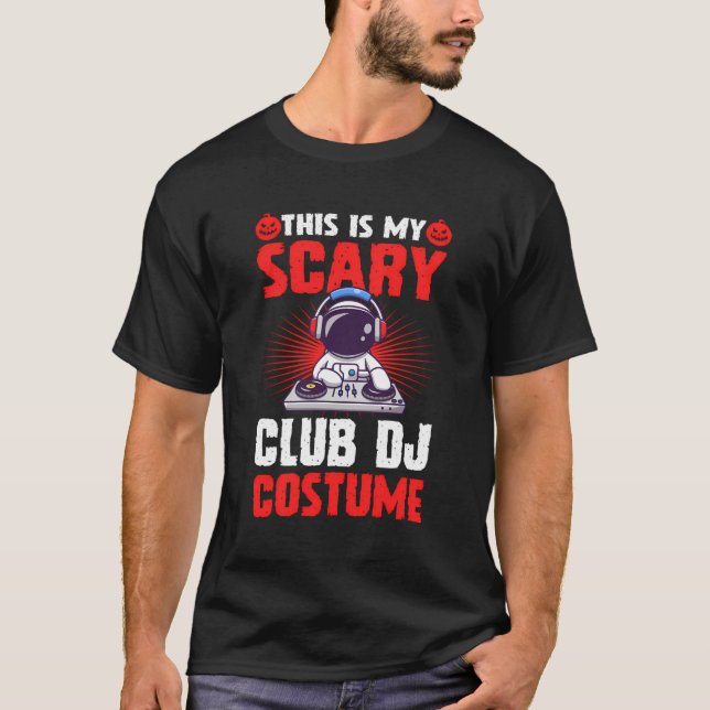 This Is My Scary Club Dj Costume Funny Halloween P T-Shirt (Front)