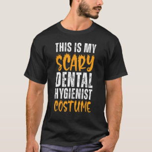 This Is My Scary Dental Hygienist Costume Funny Ha T-Shirt