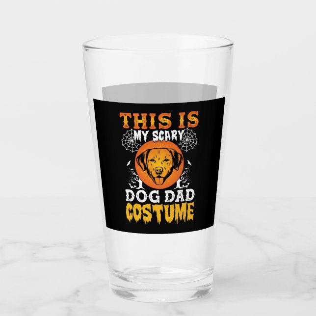 This is My Scary Dog Dad Costume Glass (Front)