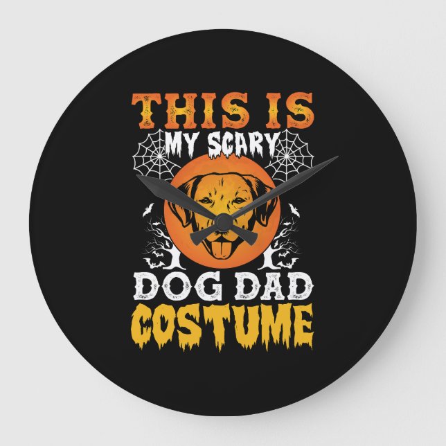 This is My Scary Dog Dad Costume Large Clock (Front)