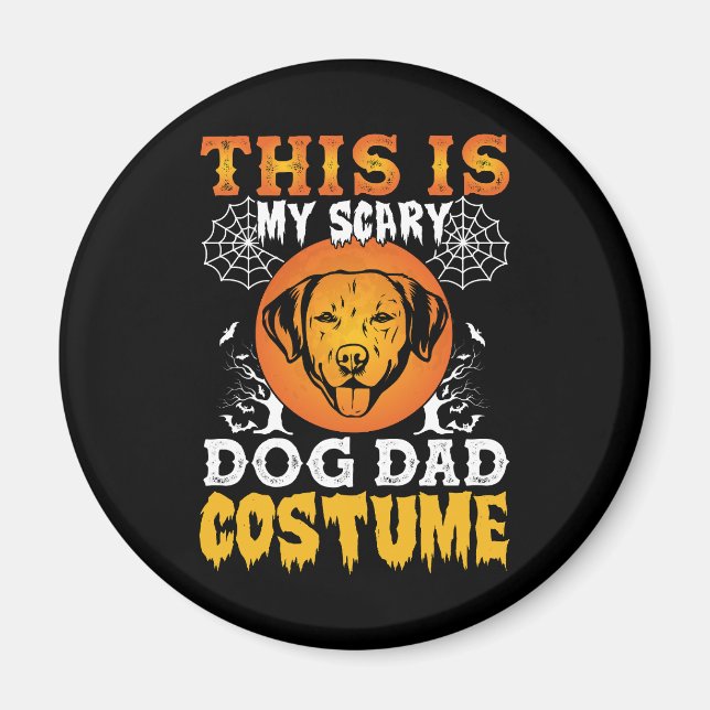 This is My Scary Dog Dad Costume Magnet (Front)