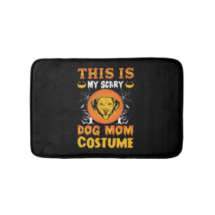 This is My Scary Dog Mom Costume Bath Mat