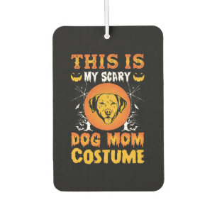 This is My Scary Dog Mom Costume Car Air Freshener