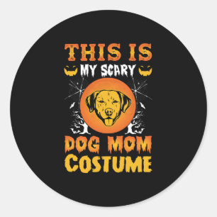 This is My Scary Dog Mom Costume Classic Round Sticker