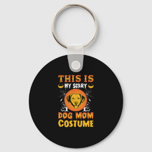 This is My Scary Dog Mom Costume Key Ring