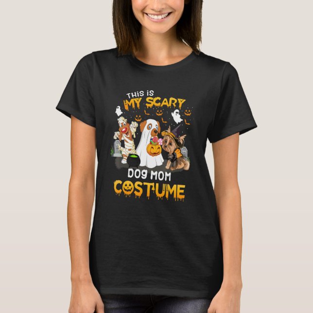 This Is My Scary Dog Mom Costume T-Shirt (Front)