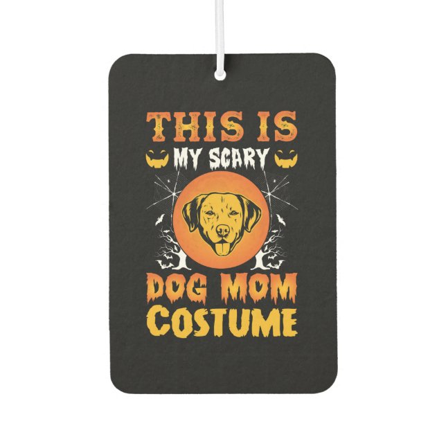 This is My Scary Dog Mum Costume Car Air Freshener (Front)