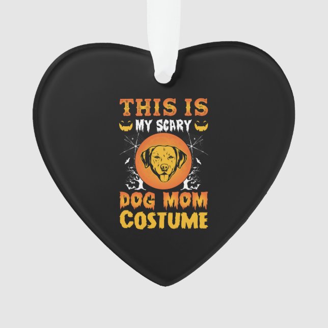 This is My Scary Dog Mum Costume Ornament (Front)