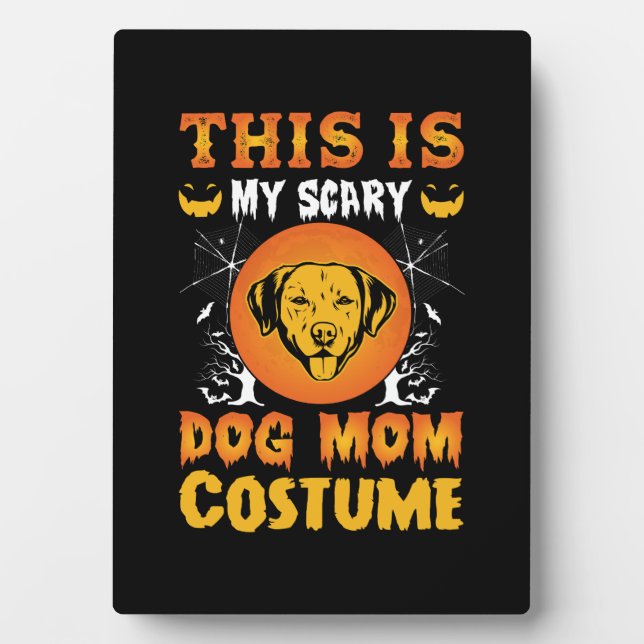 This is My Scary Dog Mum Costume Plaque (Front)