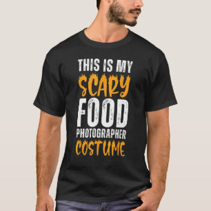 This Is My Scary Food Photographer Costume Funny H T-Shirt