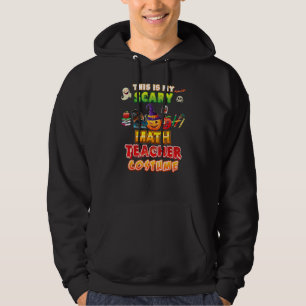 This Is My Scary Math Teacher Costume Halloween Gh Hoodie