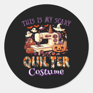 This Is My Scary Quilter Costume Halloween Classic Round Sticker