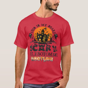 This Is My Scary, Scary Phlebotomist Halloween Cos T-Shirt