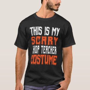 This Is My Scary Shop Teacher Costume Halloween T-Shirt