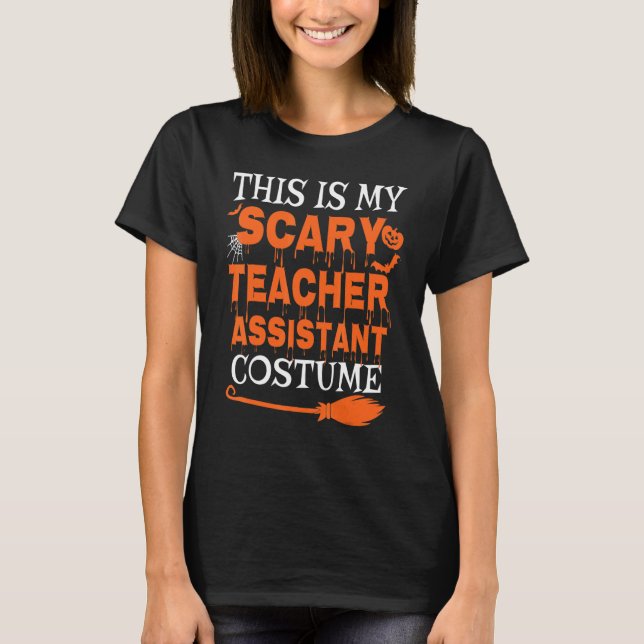 This Is My Scary Teacher Assistant Costume Spooky  T-Shirt (Front)