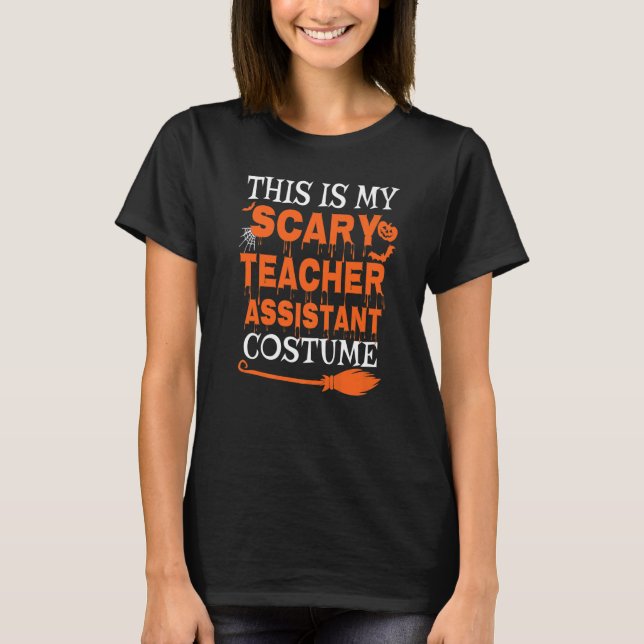 This Is My Scary Teacher Assistant Costume Spooky  T-Shirt (Front)