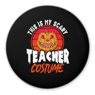 This Is My Scary Teacher Costume Ceramic Knob
