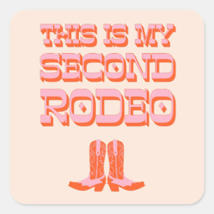 This is My Second Rodeo (+ cowboy boots) Square Sticker