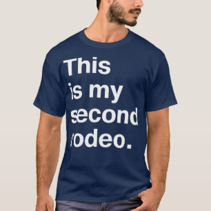 This is my second rodeo in plain white letters cos T-Shirt