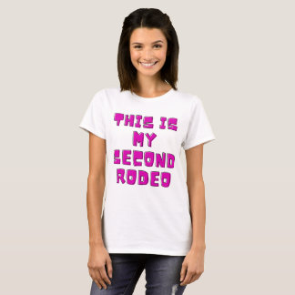 This is my second rodeo." in plain white letters - T-Shirt