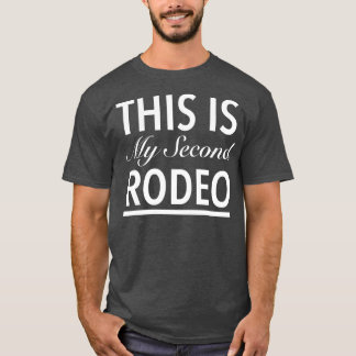 This Is My Second Rodeo T-Shirt