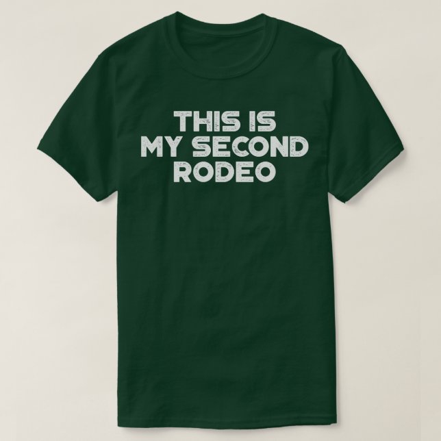 This Is My Second Rodeo White Funny T-Shirt (Design Front)
