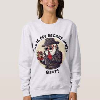 This Is My Secret Santa Gift – Funny Christmas Spy Sweatshirt