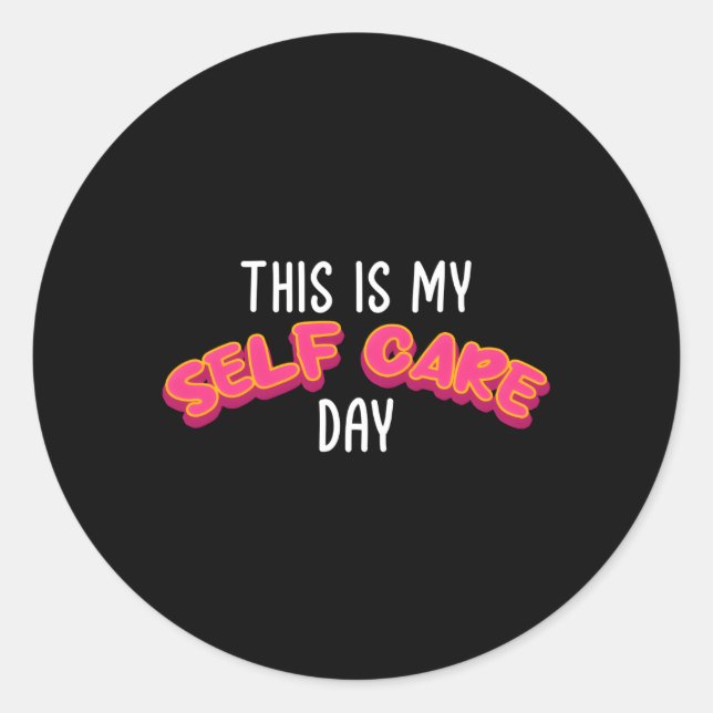 This Is My Self Care Day Self Love Tal Health Coun Classic Round Sticker (Front)