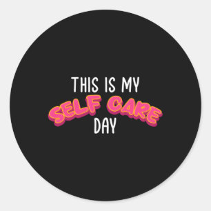 This Is My Self Care Day Self Love Tal Health Coun Classic Round Sticker