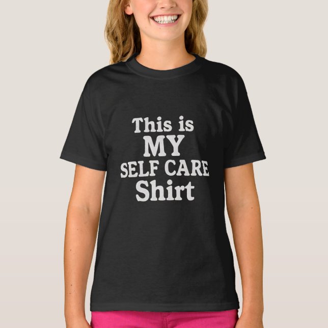 This is my self care shirt  (Front)