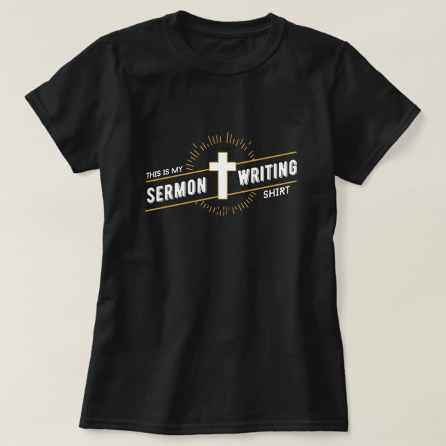 This is my Sermon Writing Shirt (Design Front)
