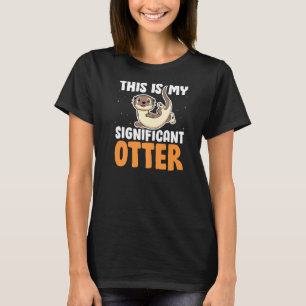 This Is My Significant Otter Funny River Otter Sa T-Shirt