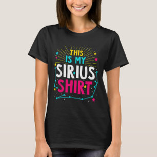This Is My Sirius - Constellation Star Quote T-Shirt