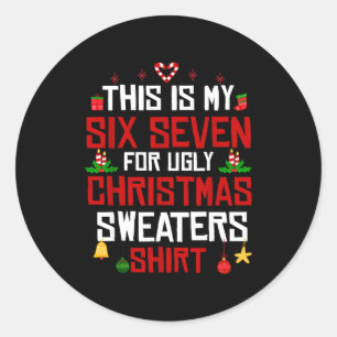 This Is My Six Seven For Ugly Christmas Sweaters 6 Classic Round Sticker