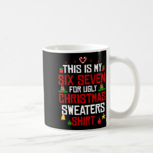 This Is My Six Seven For Ugly Christmas Sweaters 6 Coffee Mug