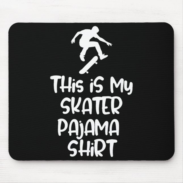 This Is My Skateboarding Pajama Shirt For Skaters  Mouse Mat (Front)