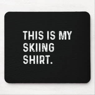 This Is My Skiing Shirt - Ski Skier Alps Mountain Mouse Mat