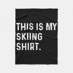 This Is My Skiing Shirt - Ski Skier Winter Sports Fleece Blanket