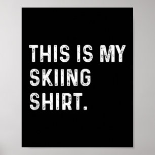This Is My Skiing Shirt - Ski Skier Winter Sports Poster
