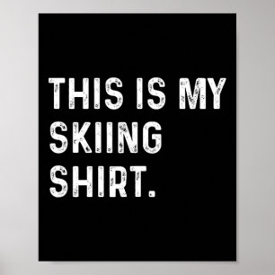 This Is My Skiing Shirt - Ski Skier Winter Sports Poster