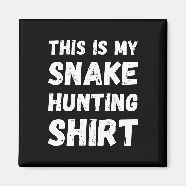 This Is My Snake Hunting Shirt Hunter Handler Herp Magnet (Front)