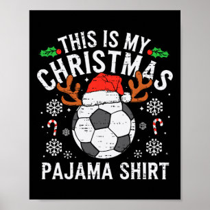This Is My Soccer Christmas Pajama Shirt Sports Me Poster